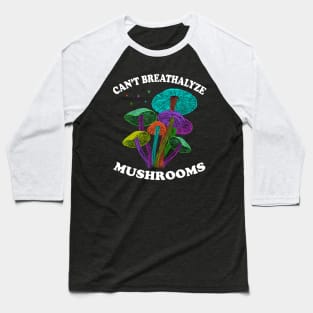 Mushroom Shirt Design for Mushroom Lovers - Can't Breathalyze Mushrooms Baseball T-Shirt